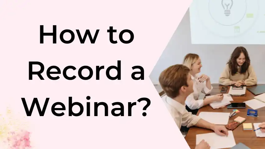 How To Record A Webinar On Different Devices Efficiently?