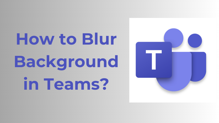 Can You Blur Video Background In Teams