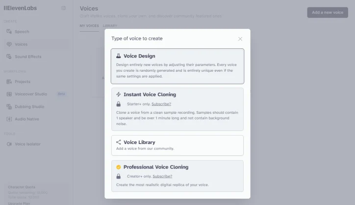 You can create your voice with voice cloning or from premade voices